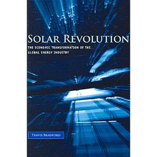 Solar Revolution The Economic Transformation of the Global Energy Industry Hardcover