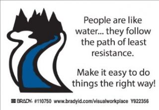 Brady 110750 Self Sticking Polyester Lean Label , Black On White,  3.5" Height x 5" Width,  Legend "People Are Like Water They Follow The Path Of Least Resistance. Make It Easy To Do Things The Right Way" (10 Labels per Package) Ind