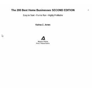 The 200 Best Home Businesses Easy To Start, Fun To Run, Highly Profitable Katina Z. Jones 9781593372965 Books