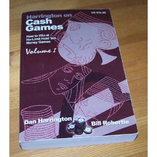Harrington on Cash Games How to Win at No Limit Hold'em Money Games, Vol. 1 Dan Harrington, Bill Robertie 9781880685426 Books