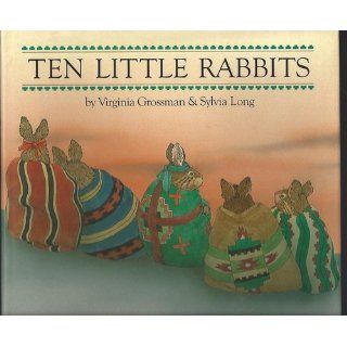 Ten Little Rabbits Virginia Grossman 9780877015529 Books