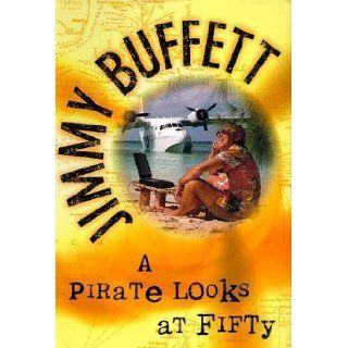 A Pirate Looks at Fifty Jimmy Buffett 9780679435273 Books