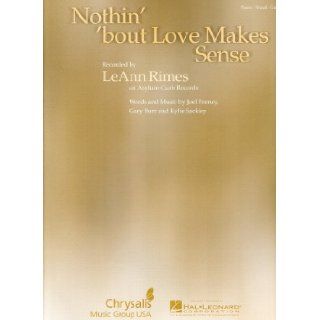 LEANN RIMES Nothin' 'Bout Love Makes Sense Piano Vocal Lyrics Guitar Chords Gary Burr, Kylie Sackley Joel Feeney Books