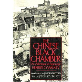 The Chinese Black Chamber An Adventure in Espionage Herbert O. Yardley, Edna Ramsaier Yardley, James Bamford 9780395346488 Books