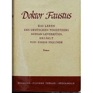 Doctor Faustus  The Life of the German Composer Adrian Leverkuhn As Told by a Friend Thomas Mann, John E. Woods 9780375701160 Books
