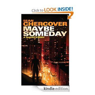 Maybe Someday A short story eBook Sean Chercover Kindle Store