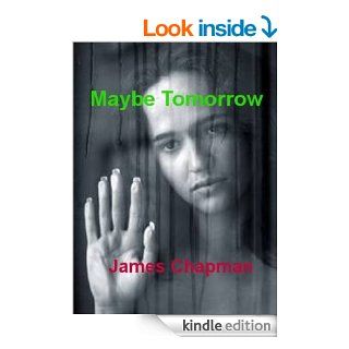 Maybe Tomorrow eBook James Chapman Kindle Store