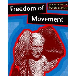 Freedom of Movement (What Do We Mean by Human Rights?) Catherine Bradley 9780749659028 Books