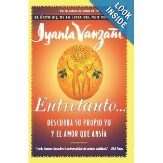 Entretanto(in the meantime, spanish)  Descubra Su Propio Yo y el Amor que Ansia Iyanla Vanzant 9780684870922 Books