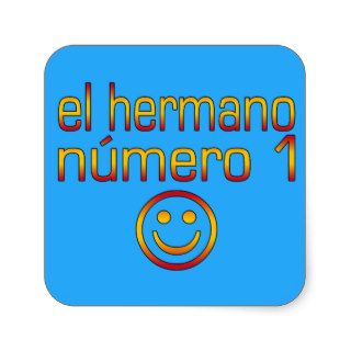 El Hermano Número 1   Number 1 Brother in Spanish Square Sticker