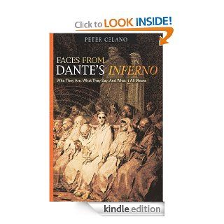 Faces From Dante's Inferno Who They Are, What They Say, and What It All Means eBook Peter Celano Kindle Store