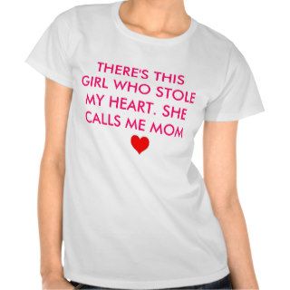 THERE'S THIS GIRL WHO STOLE MY HEART. SHTEE SHIRT