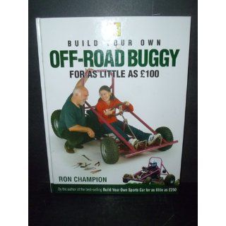 Build Your Own Off Road Buggy for as little as 100 Ron Champion 0699414001514 Books