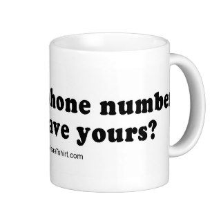 PICKUP LINES   "I lost my phone number, can I have Coffee Mug