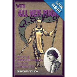 With All Her Might The Life of Gertrude Harding, Militant Suffragette Gretchen Wilson 9780864921840 Books