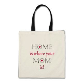 Home Is Where Your Mom Is Tote Bag