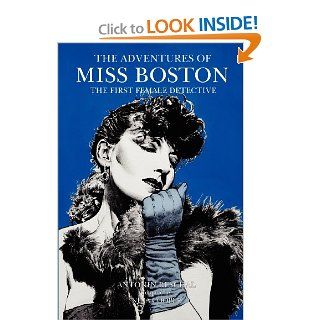 The Adventures of Miss Boston, the First Female Detective Nina Cooper, Antonin Reschal 9781612271132 Books
