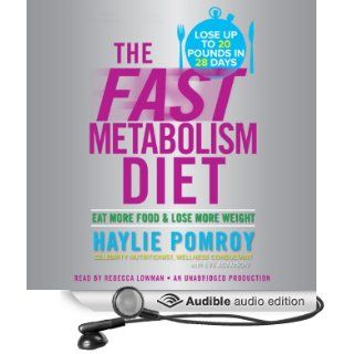 The Fast Metabolism Diet Eat More Food and Lose More Weight (Audible Audio Edition) Haylie Pomroy, Rebecca Lowman Books