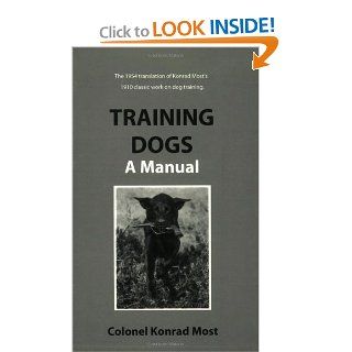 Training Dogs A Manual Konrad Most 9781929242009 Books