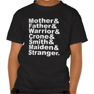 Mother & Father & Warrior & Crone & Smith & Maiden Tshirts