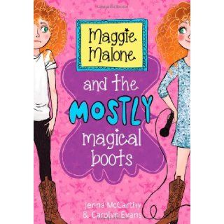 Maggie Malone and the Mostly Magical Boots Carolyn Evans, Jenna McCarthy 9781402293061 Books