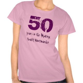 Funny 50th Birthday Quality Workmanship T Shirts