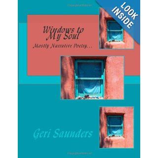 Windows to My Soul Mostly Narrative Poetry Geri Saunders, Shawn Marie Simmons 9781483980805 Books