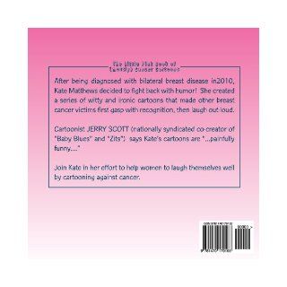 The Little Pink Book of (mostly) Cancer Cartoons Kate Matthews 9781470179168 Books