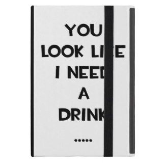 You look like i need a drinkfunny quote meme case for iPad mini