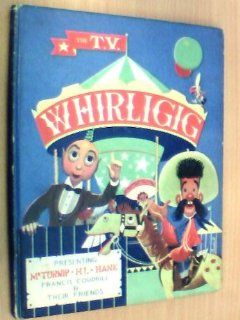 The TV Whirligig   Presenting Mr Turnip   HL   Hank   Francis Coudrill & Their Friends Michael Westmore; Donald Munro Books