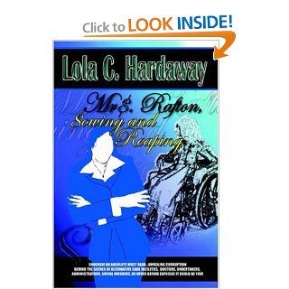 MRS. RAFTON, SOWING AND REAPING Lola C. Hardaway 9781420833225 Books