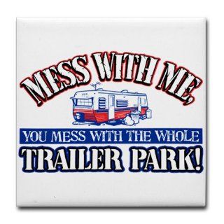 Tile Coaster (Set 4) Mess With Me You Mess With the Whole Trailer Park  