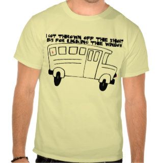 Thrown Off the Short Bus T shirts