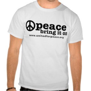 Peace  Bring It On Shirt