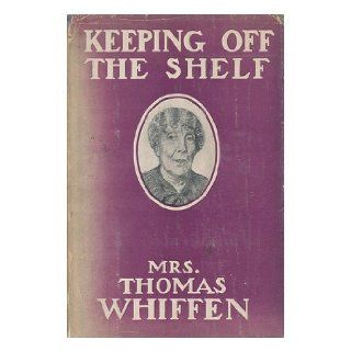 Keeping off the Shelf, by Mrs. Thomas Whiffen; with Many Illustrations by Bernard J. Rosenmeyer and Walter Jack Duncan Blanche Galton ""mrs. Thomas Whiffen, "" (1844 1936 Whiffen Books