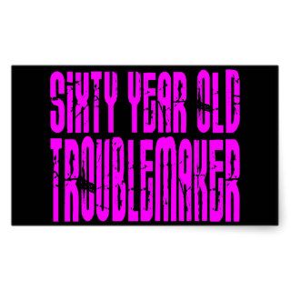 Girls Funny Birthdays Sixty Year Old Troublemaker Sticker