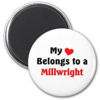 My heart belongs to a Millwright Fridge Magnet