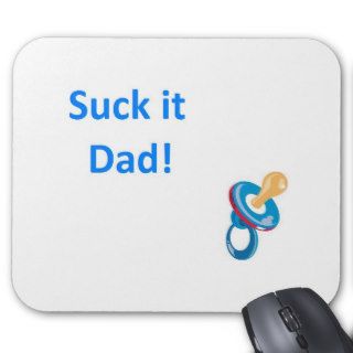 Suck it Dad Mousepads