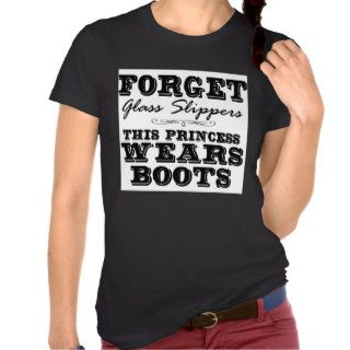 Forget Glass Slippers, This Princess Wears Boots Shirt