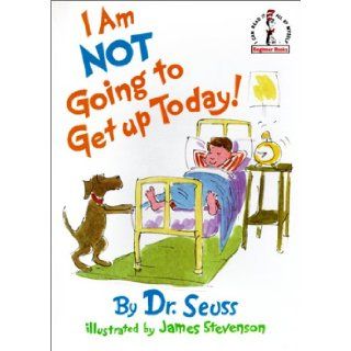 I Am Not Going To Get Up Today (Turtleback School & Library Binding Edition) (I Can Read It All by Myself Beginner Books (Prebound)) (9780785772880) Dr. Seuss, James Stevenson Books