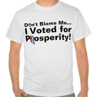 Don't Blame Me, Prosperity Anti Obama Tee Shirt