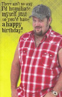 Greeting Cards   Birthday Larry the Cable Guy "There ain't no way I'd Humiliate myself just so" Health & Personal Care