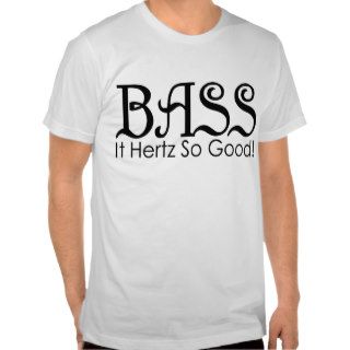 Bass Hertz So Good Tee Shirt Tshirt