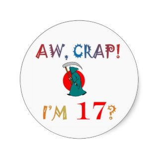 AW, CRAP  I'M 17? Birthday Gifts Stickers