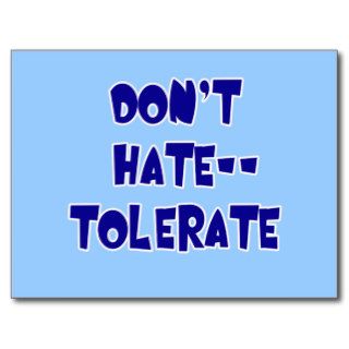 Don't Hate   Tolerate Tshirts, Mugs, Buttons Post Card