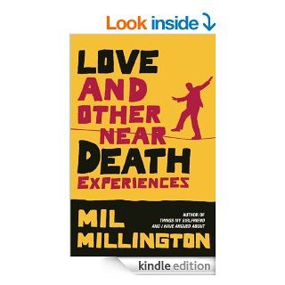 Love and Other Near Death Experiences   Kindle edition by Mil Millington. Literature & Fiction Kindle eBooks @ .
