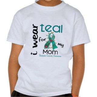 Ovarian Cancer I WEAR TEAL FOR MY MOM 43 Tshirt