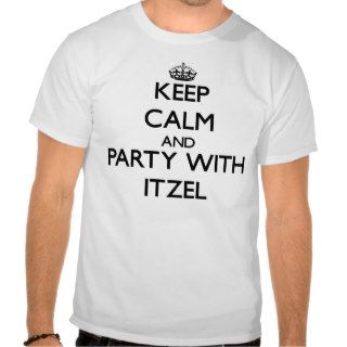 Keep Calm and party with Itzel Shirt