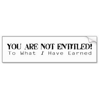 You Are Not Entitled Bumper Sticker