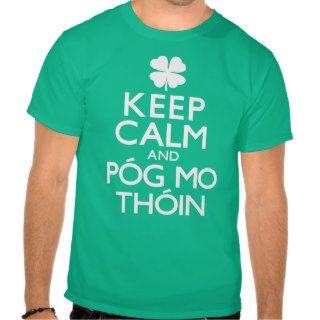 Keep Calm And Pog Mo Thoin Shirts